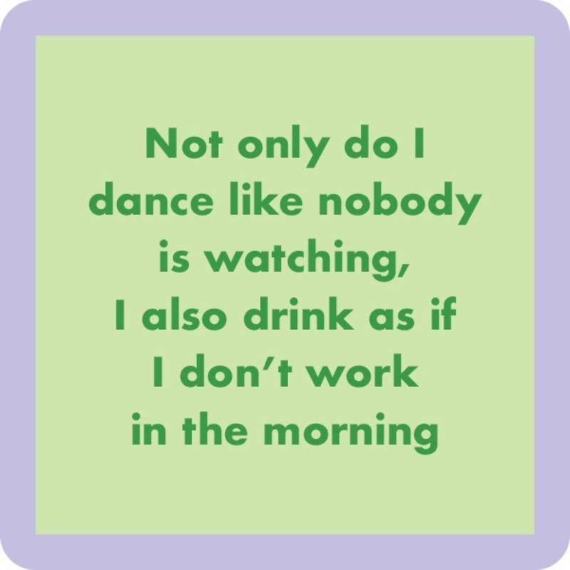 Dance Like No One Watching Coaster
